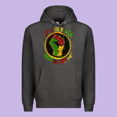 It's The Black History For Me Premium Hoodie Designed By Zillion Design Studio
