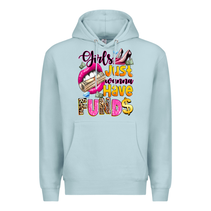 Girls Just Wanna Have  Funds Premium Hoodie by texasbilliewilder | Teevron