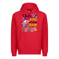Red girls just wanna have  funds Premium Hoodie - texasbilliewilder