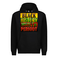 Black black history month periodt Premium Hoodie - Zillion Design Studio