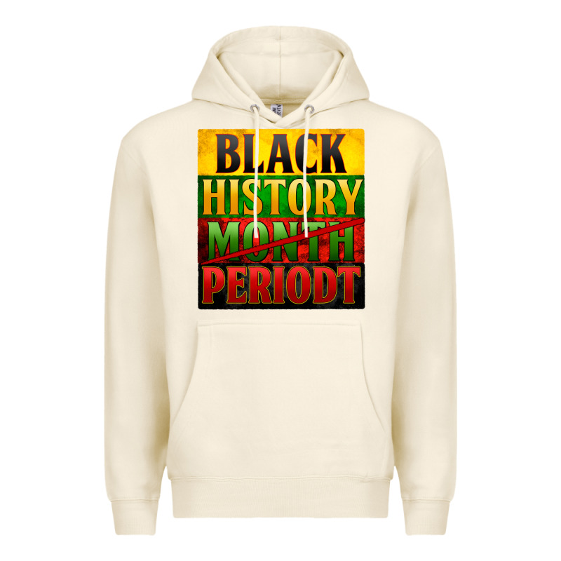 Black History Month Periodt Premium Hoodie by Zillion Design Studio | Teevron