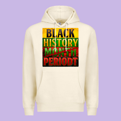 Black History Month Periodt Premium Hoodie Designed By Zillion Design Studio