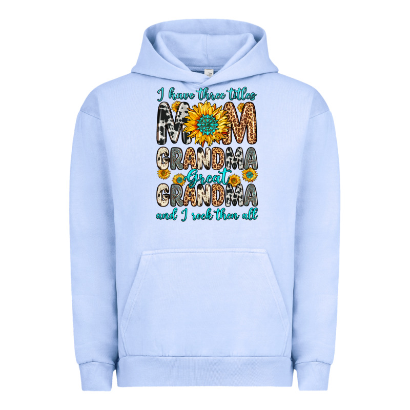 I Have Three Tittles Mom Grandma Great Grandma Urban Hoodie by Zillion Design Studio | Teevron