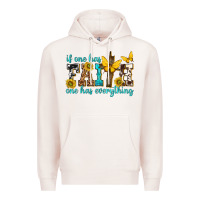 Pale Pink if one has faith one has everything Premium Hoodie - texasbilliewilder