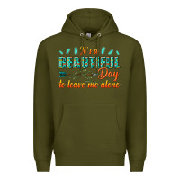 Army Green its a beautiful day to leave me alone Premium Hoodie - texasbilliewilder