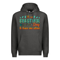 Charcoal Heather its a beautiful day to leave me alone Premium Hoodie - texasbilliewilder