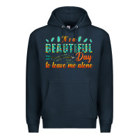 Navy its a beautiful day to leave me alone Premium Hoodie - texasbilliewilder
