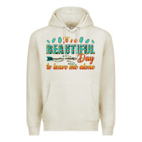 Oatmeal Heather its a beautiful day to leave me alone Premium Hoodie - texasbilliewilder