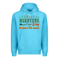 Ocean Blue its a beautiful day to leave me alone Premium Hoodie - texasbilliewilder