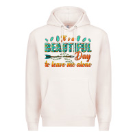 Pale Pink its a beautiful day to leave me alone Premium Hoodie - texasbilliewilder