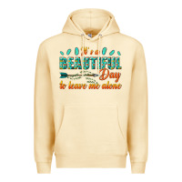 Pina Colada its a beautiful day to leave me alone Premium Hoodie - texasbilliewilder