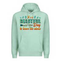 Its A Beautiful Day To Leave Me Alone Premium Hoodie | Teevron