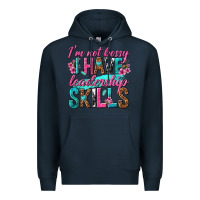 Navy im not bossy i have leadership skills Premium Hoodie - texasbilliewilder
