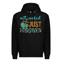 Black not perfect just forgiven Premium Hoodie - texasbilliewilder