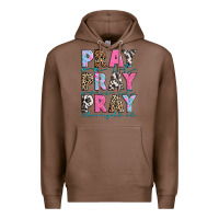 Chestnut pray on it pray over it pray throught it Premium Hoodie - texasbilliewilder