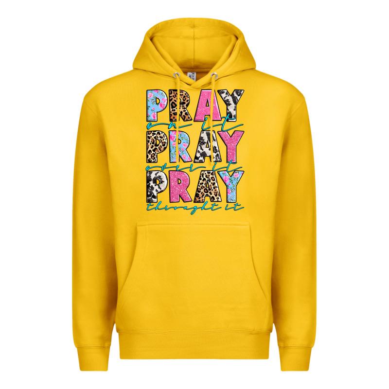 Pray On It Pray Over It Pray Throught It Premium Hoodie by texasbilliewilder | Teevron