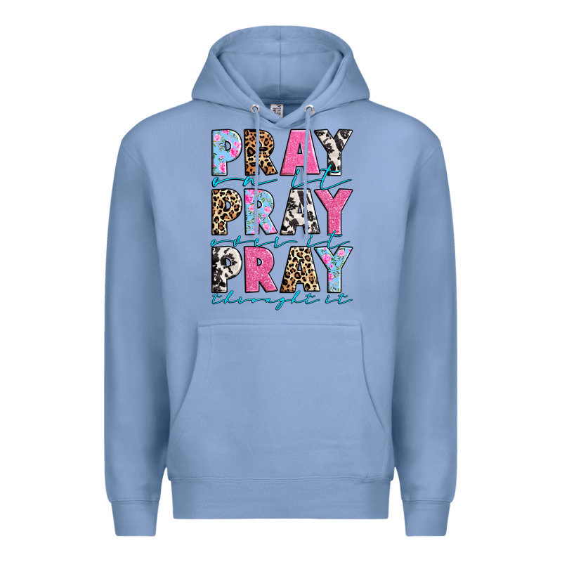 Pray On It Pray Over It Pray Throught It Premium Hoodie by texasbilliewilder | Teevron