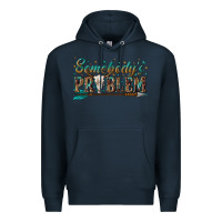 Navy somebodys problem Premium Hoodie - texasbilliewilder