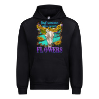 Black find someone who grows flowers Urban Hoodie - texasbilliewilder