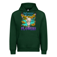 Forest Green find someone who grows flowers Urban Hoodie - texasbilliewilder