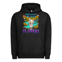 Pigment Black find someone who grows flowers Urban Hoodie - texasbilliewilder