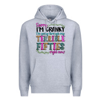 Heather Grey sorry im cranky im going through my terrible fifties right now Premium Hoodie - texasbilliewilder