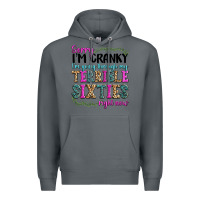 Rock sorry im cranky im going through my terrible sixties right now Premium Hoodie - texasbilliewilder