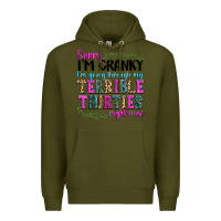 Army Green sorry im cranky im going through my terrible thirties right now Premium Hoodie - texasbilliewilder