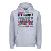 Heather Grey sorry im cranky im going through my terrible thirties right now Premium Hoodie - texasbilliewilder