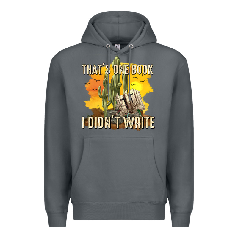 Thats One Book I Didnt Write Tbw Premium Hoodie by texasbilliewilder | Teevron