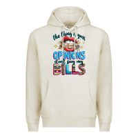 Oatmeal Heather the thing is your opinions dont pay my bills Premium Hoodie - texasbilliewilder