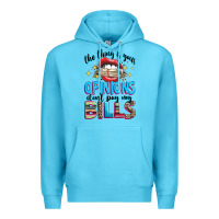 Ocean Blue the thing is your opinions dont pay my bills Premium Hoodie - texasbilliewilder