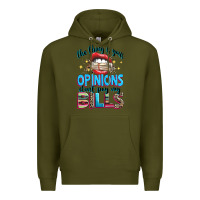 Army Green the thing is your opinions dont pay my bills Premium Hoodie - texasbilliewilder