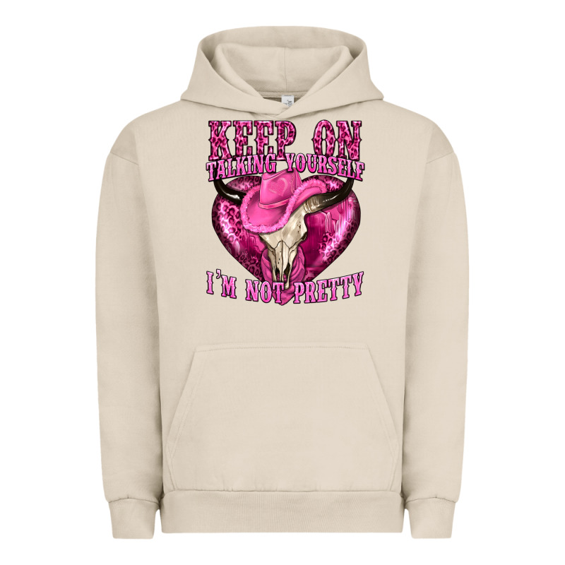 Keep On Talking Yourself Im Not Pretty Western Urban Hoodie by texasbilliewilder | Teevron