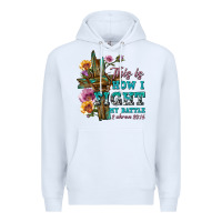 White this is how i fight my battle tbw Premium Hoodie - texasbilliewilder
