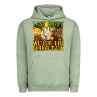 Pigment Oil Green last night we let the liquor talk western Urban Hoodie - texasbilliewilder