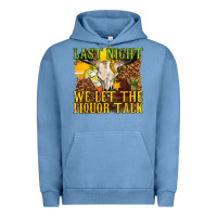 Pigment Pebble Blue last night we let the liquor talk western Urban Hoodie - texasbilliewilder