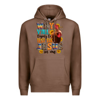 Chestnut why yall trying to test the jesus in me Premium Hoodie - texasbilliewilder