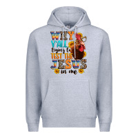 Heather Grey why yall trying to test the jesus in me Premium Hoodie - texasbilliewilder