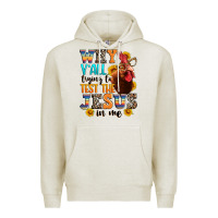 Oatmeal Heather why yall trying to test the jesus in me Premium Hoodie - texasbilliewilder