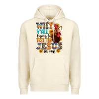 Sandshell why yall trying to test the jesus in me Premium Hoodie - texasbilliewilder