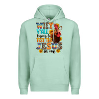 Seafoam why yall trying to test the jesus in me Premium Hoodie - texasbilliewilder