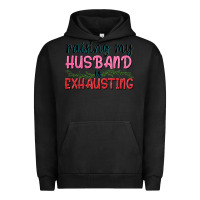 Pigment Black Raising my husband is exhausting Urban Hoodie - texasbilliewilder