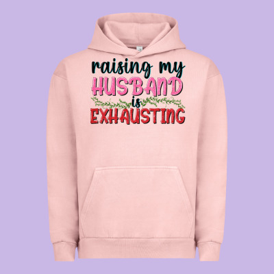 Raising My Husband Is Exhausting Urban Hoodie Designed By Texasbilliewilder