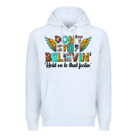 White dont stop believing Premium Hoodie - texasbilliewilder