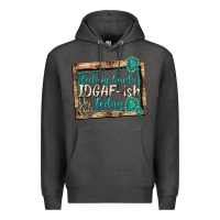 Charcoal Heather feeling kinda idgafish today Premium Hoodie - texasbilliewilder