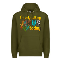 Army Green im only talking jesus today Premium Hoodie - texasbilliewilder