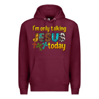 Burgundy im only talking jesus today Premium Hoodie - texasbilliewilder