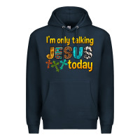 Navy im only talking jesus today Premium Hoodie - texasbilliewilder
