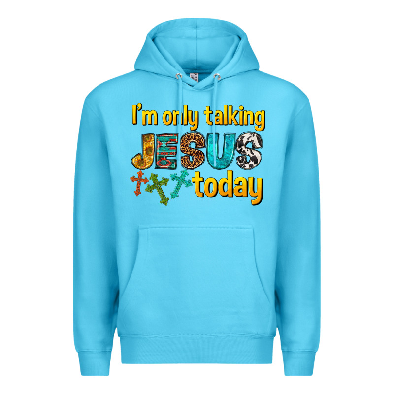 Im Only Talking Jesus Today Premium Hoodie by texasbilliewilder | Teevron